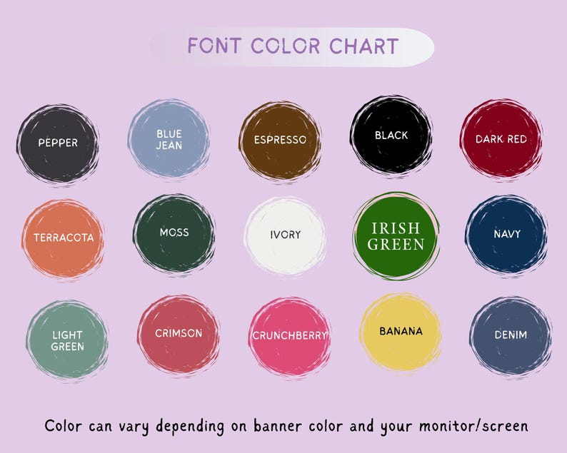 May include: A font color chart with 15 color swatches, each in a circle with a dark border. Colors include Pepper, Blue Jean, Espresso, Black, Dark Red, Terracotta, Moss, Ivory, Irish Green, Navy, Light Green, Crimson, Crunchberry, Banana, and Denim.