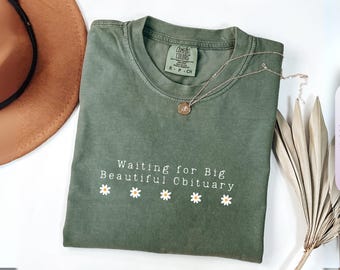 Waiting For Big Beautiful Obituary Shirt, Political Sarcastic Tee, Feminist Graphic T-Shirt, Anti Trump Gift, Political Protest Sweatshirt