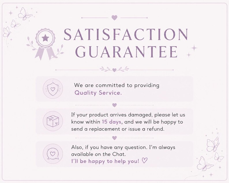 May include: A light purple informational graphic with the text SATISFACTION GUARANTEE at the top. It includes three sections with icons: a shield, a box, and a speech bubble, detailing policies on quality service, 15 days for damage, and chat support.