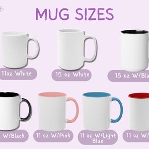 May include: A collection of white ceramic mugs in various sizes and colors. The mugs include 11 oz and 15 oz options, with white, black, pink, light blue, and red interior and handle colors. The text "MUG SIZES" is at the top.
