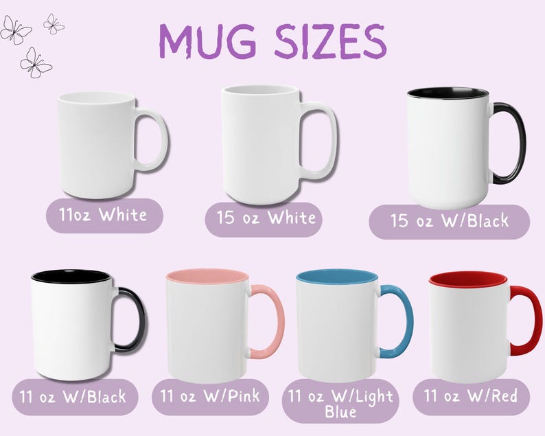 May include: A collection of white ceramic mugs in various sizes and colors. The mugs include 11 oz and 15 oz options, with white, black, pink, light blue, and red interior and handle colors. The text "MUG SIZES" is at the top.