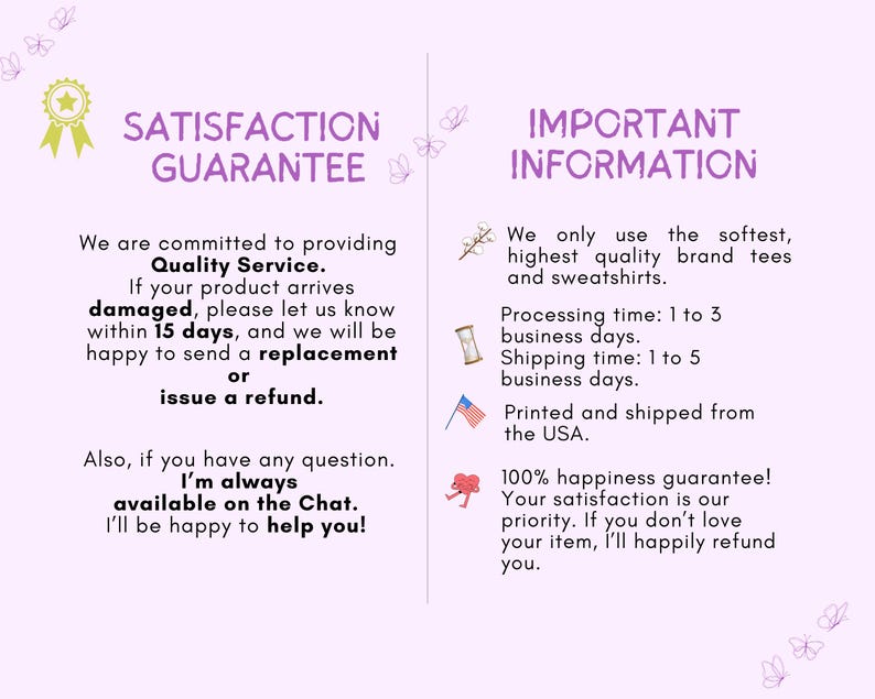 May include: A light purple graphic with the text "SATISFACTION GUARANTEE" and "IMPORTANT INFORMATION". The text describes the quality of the products, processing and shipping times, and a refund policy.