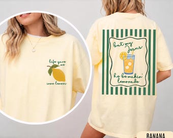 Comfort Colors® Jesus Lemonade Shirt, But My Jesus He Be Makin’ Lemonade, Life Gave Me Lemons Tee, Christian Apparel, Faith Christianity Tee