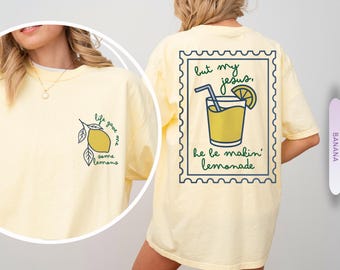 Comfort Colors® Life Gave Me Some Lemons, Jesus Lemonade Shirt, He Be Makin’ Lemonade, Christian Apparel Faith Christianity Tee Child of God