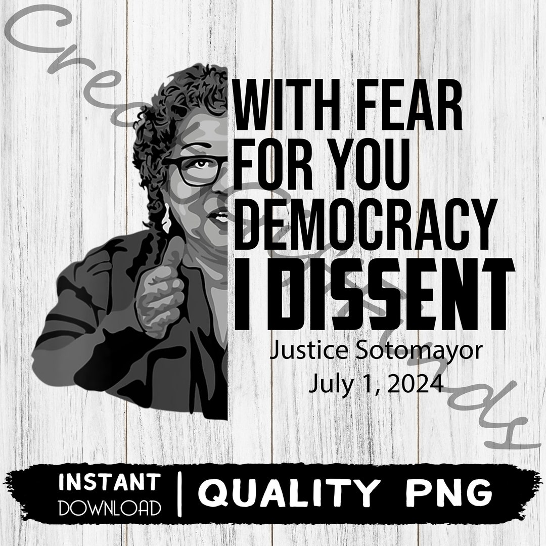 With Fear for Our Democracy File Png, I Dissent Png, Sotomayor Png ...
