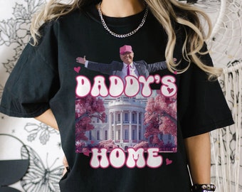 Daddy's Home Shirt, Trump Pink Daddy's Home T-Shirt, Funny Trump Shirt, Republican Gifts, Trump For President 2024 Shirt