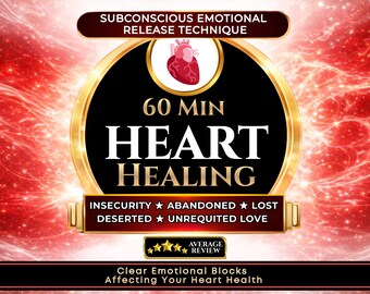 Heart Emotion Healing - Remove Feelings of Lost or Vulnerable, Abandonment, Desertion, Insecurity, Unrequited Love.