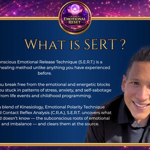 May include: A promotional image for "The Emotional Reset" featuring a man smiling. The image has a dark blue background with text that reads "WHAT IS SERT?" and describes the Subconscious Emotional Release Technique (S.E.R.T.).