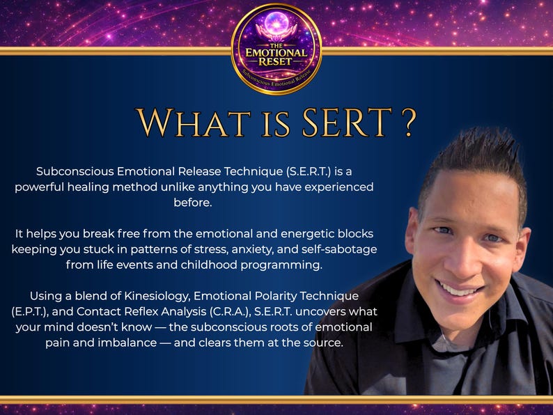 May include: A promotional image for "The Emotional Reset" featuring a man smiling. The image has a dark blue background with text that reads "WHAT IS SERT?" and describes the Subconscious Emotional Release Technique (S.E.R.T.).