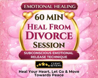 Heal from Divorce Session: 60-Minute Emotional Release for Inner Peace & Energy Block Removal