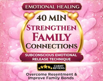 Strengthen Family Connections Session: 40-Minute Emotional Healing for Inner Peace & Harmony