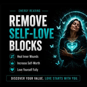 May include: A digital art graphic on a black background with the text "REMOVE SELF-LOVE BLOCKS." It features a woman with a glowing heart and butterflies, with the phrases "Heal Inner Wounds," "Increase Self-Worth," and "Love Yourself Fully."
