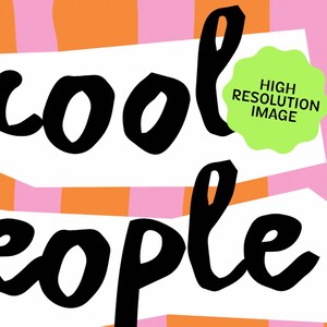 May include: A graphic design with the words "cool people" in bold black letters. The text is on a white background with a pink and orange striped pattern. A green, star-shaped graphic reads "HIGH RESOLUTION IMAGE".
