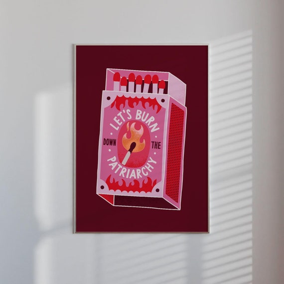 Let's Burn Down the Patriarchy Print | Matchbox Wall Art | Feminist Digital Download