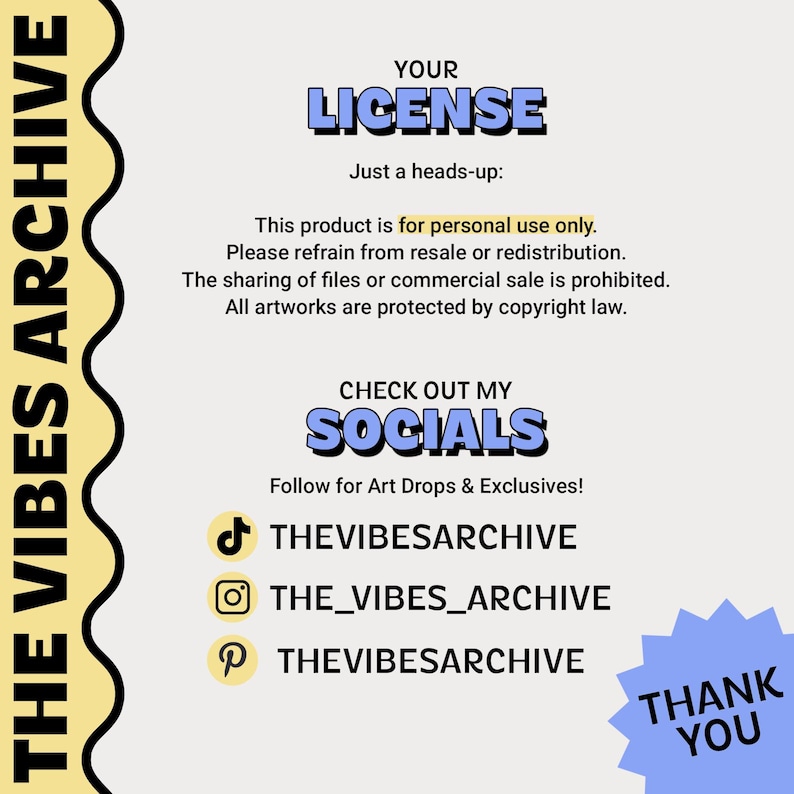 May include: A digital art graphic with the text "YOUR LICENSE" and "CHECK OUT MY SOCIALS". The image includes social media handles and a "THANK YOU" note. The text emphasizes personal use only and copyright protection.