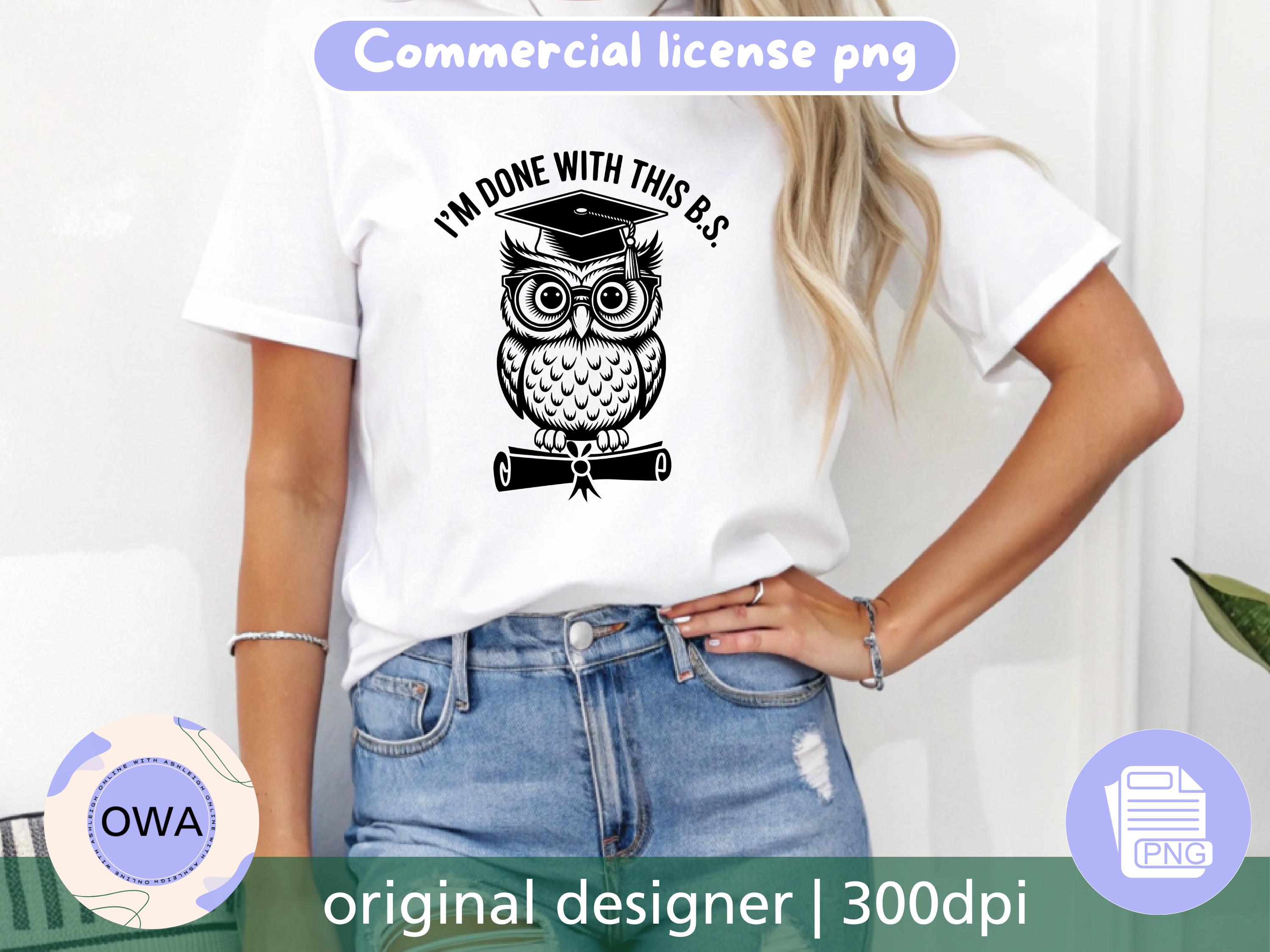 I'm done with this B.S. | Owl Clipart | Class of 2025 | Graduation Sublimation Download | Digita