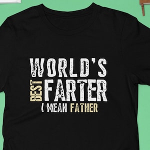 World&#39;s Best Farter I Mean Father T Shirt Funny, Funny Dad Shirt Father Shirt- Fathers Day Gift - Husband Shirt Humor Gift for Men