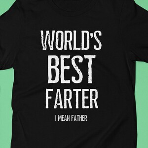 World&#39;s Best Farter I Mean Father T Shirt Funny, Funny Dad Shirt Father Shirt- Fathers Day Gift - Husband Shirt Humor Gift for Men