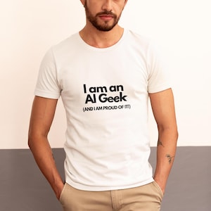I am an AI Geek T-Shirt - Proud AI Enthusiast Tee | Geeky Tech Shirt | AI Lover Gift  | Programmer Gift | 4 Colours