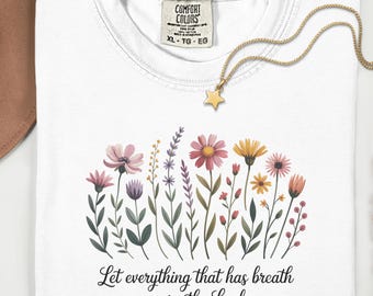 Let Everything That Has Breath T-shirt | Praise the Lord Floral Psalm 150 Tee | Scripture Shirt | Bible Verse Tee