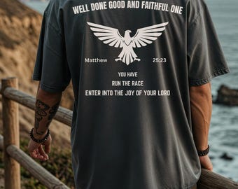 Well Done Good and Faithful One Men's Shirt | Bible Verse Shirt | Scripture Tee | Faith Based Shirt | Funeral Mourning Memorial Shirt