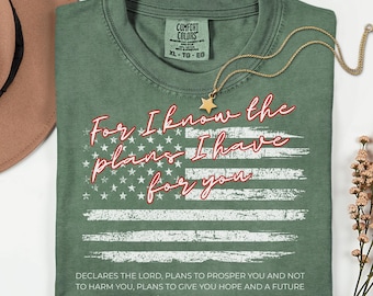 For I Know the Plans I Have For You American Flag T-Shirt | Jeremiah 29:11 | Scripture Tee | Bible Verse Shirt | Christian Tee | 4th of July
