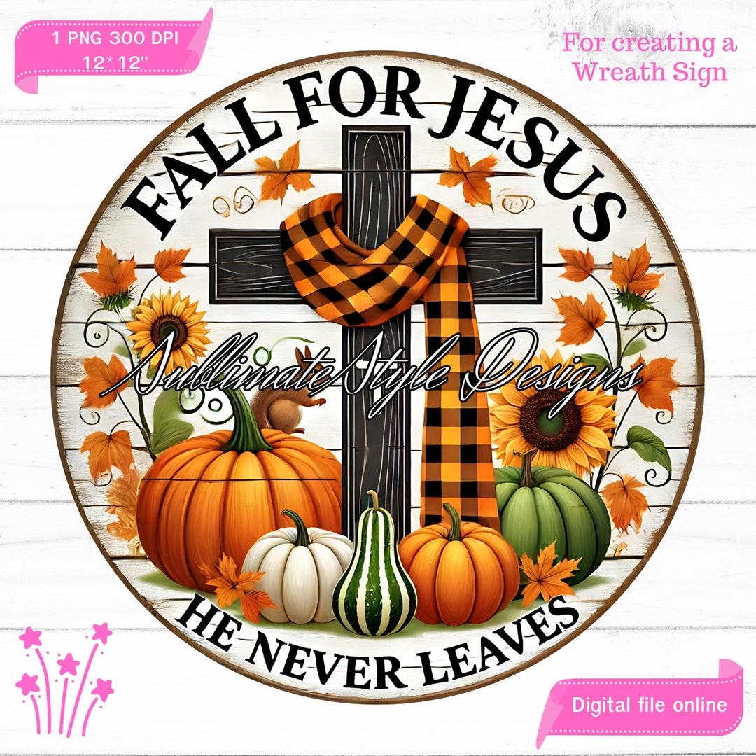 Fall For Jesus Sign Fall for Jesus He Never Leaves Wreath Sign, Fall Orange Pumpkins Door ...