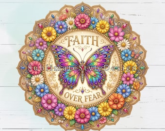 Faith Over Fear Wreath Sign: Butterfly & Floral Garden Round Sign (PNG Digital Download)