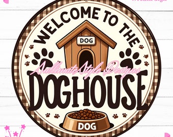 Dog wreath sign, Welcome to the Doghouse, Doghouse Round Signs Sublimation png,  Round Wreath Sign Design, Digital Download-PNG Digital Sign