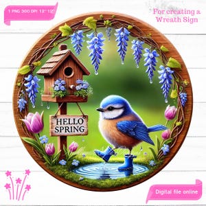 May include: A round wooden sign featuring a bluebird wearing wellies, a birdhouse, and a sign reading "Hello Spring". The sign is adorned with purple and blue flowers and vines.