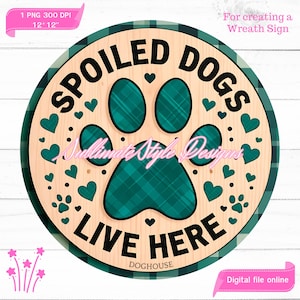 Spoiled Dogs Live Here Sign, Plaid Paw Print Round Sign Sublimation Design, Rustic Pet Lover Door Hanger Digital Download, Doghouse Decor