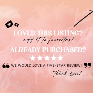 Pode incluir: Um fundo rosa e branco com um texto branco sobreposto que diz "LOVED THIS LISTING? add it to favorites! ALREADY PURCHASED? WE WOULD LOVE A FIVE-STAR REVIEW! Thank you!"