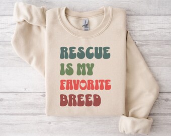 Rescue Dog Sweatshirt - "Rescue is my favorite breed", Animal Shelter Volunteer Tee