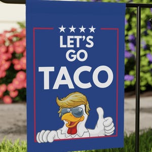 Let&#39;s Go TACO Garden & House Banner President Trump Always Chickens Out Flag Resist Fascism and Coward Bully MAGA FDT Two Sizes Anti-Elon
