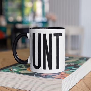 Fun rude NSFW CUNT Gift Mug the &quot;C&quot; shaped cup handle spells the word &quot;Don&#39;t be a Cunt&quot; White with Black Rim & Handle or Color Morphing Mug