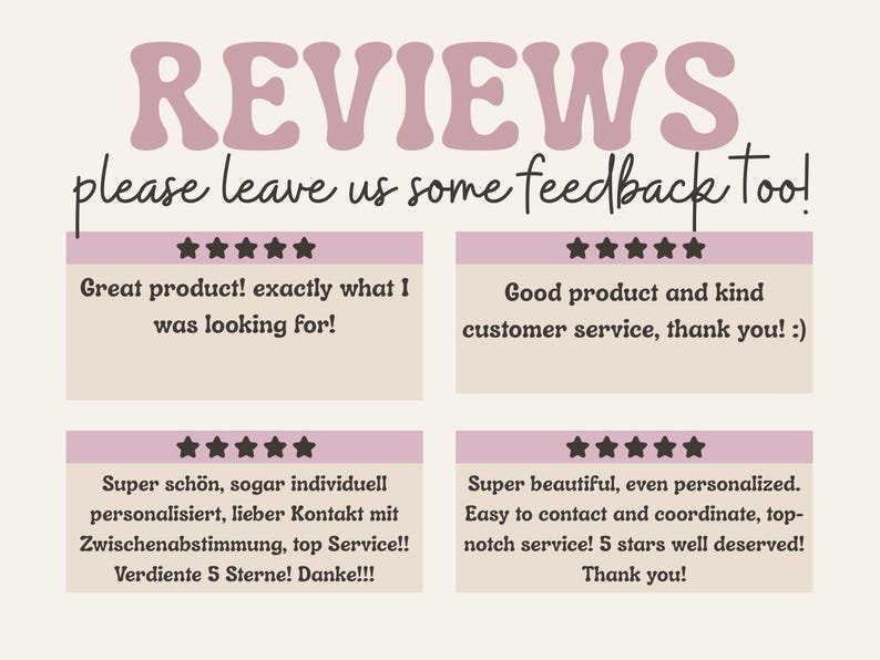 May include: A light beige background with the word "REVIEWS" in a mauve font. The text "please leave us some feedback too!" is below. Four customer reviews are displayed, each with a five-star rating and positive feedback.