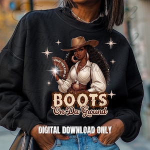 Boots on Da Ground PNG, Where them fans at Png, Black Cowgirls Black, Western Fan Girl PNG,  African American woman, Digital download