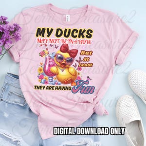 Funny Ducks Not in a Row , Cute Duck Png, Snarky Funny Mental Health Shirt Design, Funny Animal Sublimation, Trendy Sarcasm Png