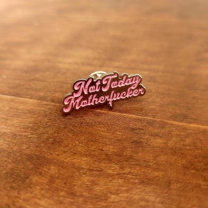Hoje não, filho da puta, broche com palavrões, broches de lapela, presentes para ela, presentes para amigos, presentes para menores de 5 anos, presentes com palavrões