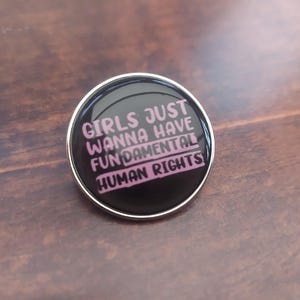 Feminist Pin Badge: Girls Just Wanna Have Fun-damental Rights