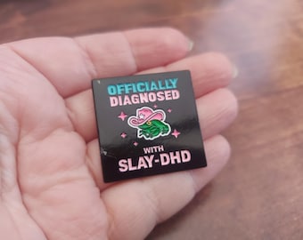 Officially Diagnosed with Slay DHD pin badge, slay girl, funny pins, empowering, Feminist gifts, gifts for friends, gifts for her