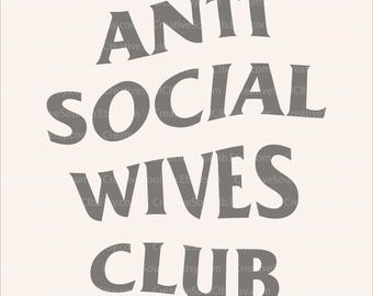 Anti Social Wives Club SVG, Funny Wife Clipart (Digital Download)