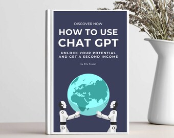 May include: A book cover with a blue background and the title "How to Use Chat GPT: Unlock Your Potential and Get a Second Income" by Ella Pascal. Two robots are holding a globe of the Earth.
