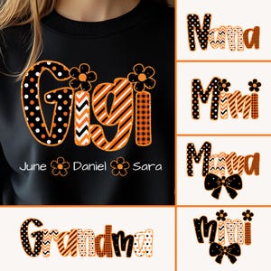 Può includere: Felpa nera con la parola "Gigi" in motivi arancioni, neri e bianchi, con accenti floreali. Sotto, sono visualizzati i nomi "June", "Daniel" e "Sara". Ulteriori design includono "Nana", "Mimi", "Mama", "Grandma" e "Mimi".