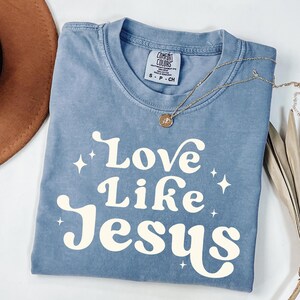 Love Like Jesus Comfort Colors Shirt, Jesus Shirt, Christian Graphic Tee, Inspirational Shirt, Bible Verse T-shirt, Gift for Christian