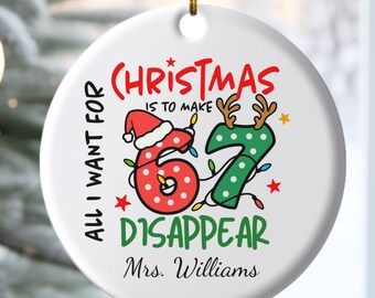 Custom Six Seven Teacher Ornament, Funny Christmas Teacher Gift, Personalized 6 7 Ornament for Holiday Educators
