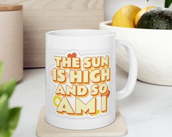Taza de cerámica Sun is High So Am I, 11 oz