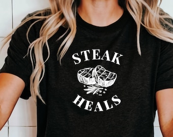 Steak Heals Shirt Steak T-Shirt Steak Lover Gift Carnivore Diet Red Meat Heals Shirt Meat Lover Food Gifts for Men Foodie Tee Chef Shirt