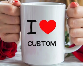 Personalized I Love Custom Mug I Love Mug Personalised Valentine's Day Gift Custom Name I Heart Custom Name Mug Girlfriend Valentines Day