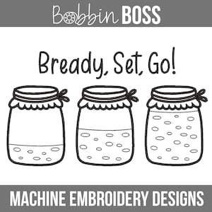 Bready Set Go Diseño de bordado Archivo de inicio de masa madre en 7 tamaños Se adapta a aros de máquina de 5x7 6x10 8x12 pulgadas